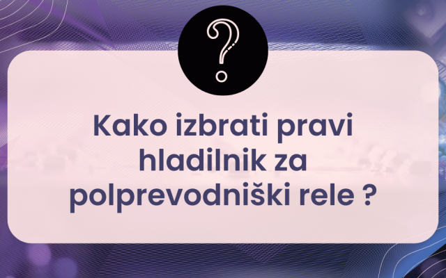 Kako izbrati pravi hladilnik za polprevodniški rele?